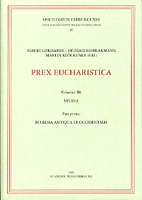 Prex Eucharistica. Vol. III (Studia), pars 1: Ecclesia antiqua et occidentalis / A. Gerhards, H. Brakmann, M. Kl&#246;ckener, edd. &mdash; Fribourg: Academic press, 2005. &mdash; 318 p. (Spicilegium Friburgense; 42).